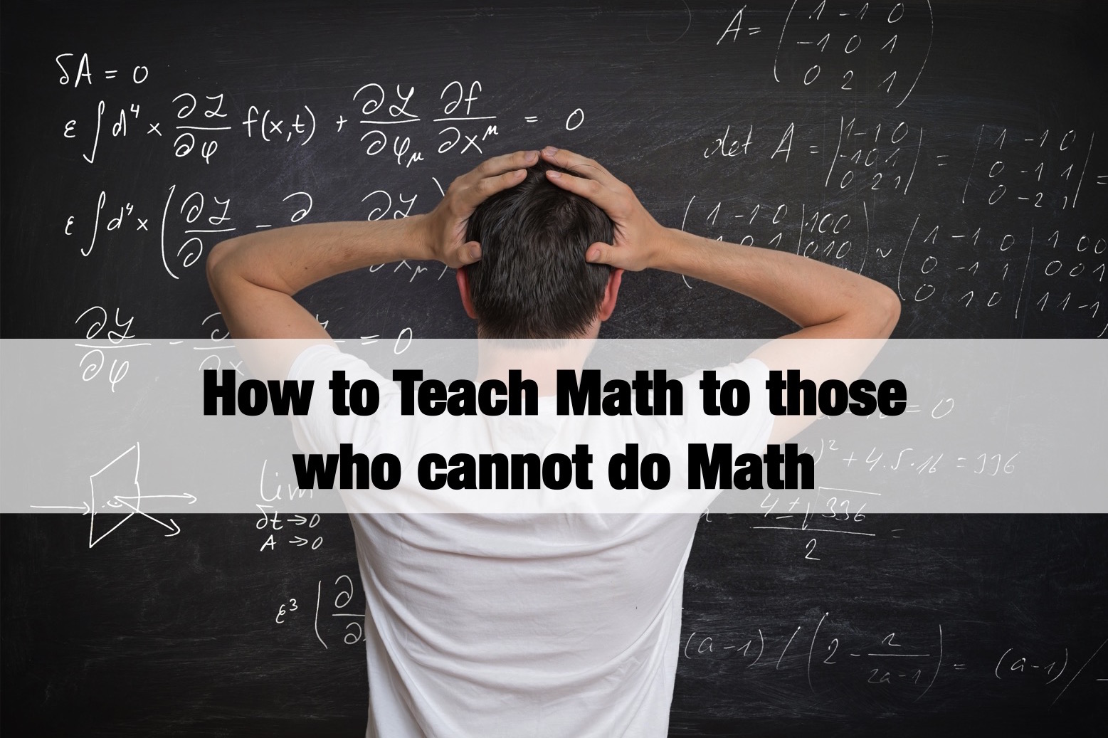 how-to-teach-math-to-those-who-cannot-do-math-the-edge